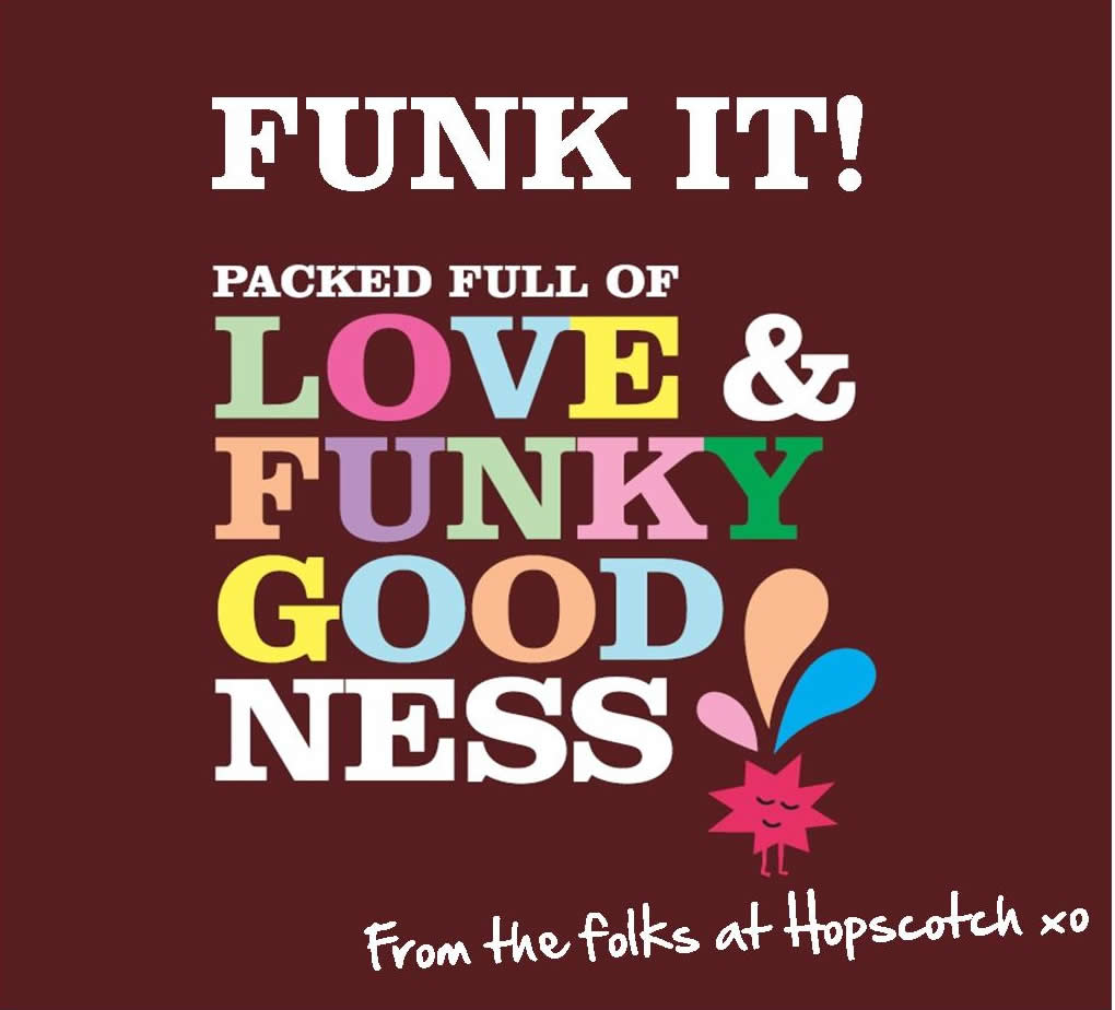 FUNK IT!                sneak peaks and behind the scenes snippits from the world of Hopscotch